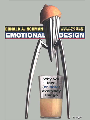 Emotional Design: Why we love (or hate) everyday things